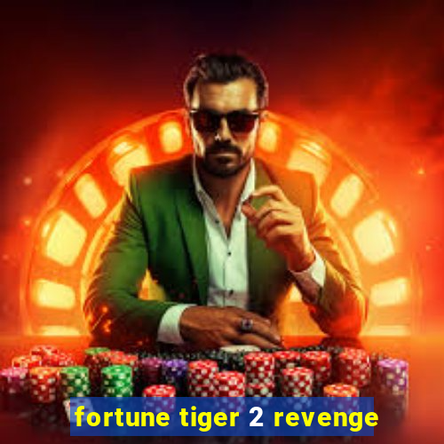 fortune tiger 2 revenge